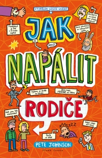 JAK NAPÁLIT RODIČE