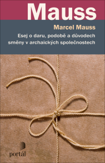 ESEJ O DARU, PODOBĚ A DŮVODECH SMĚNY V ARCHAICKÝCH SPOLEČNOSTECH