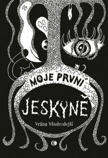 MOJE PRVNÍ JESKYNĚ