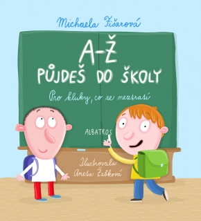 A-Ž PŮJDEŠ DO ŠKOLY: PRO KLUKY, CO SE NEZTRATÍ