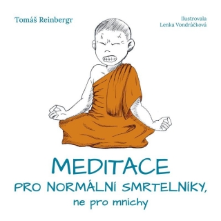 MEDITACE PRO NORMÁLNÍ SMRTELNÍKY, NE PRO