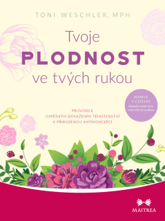 TVOJE PLODNOST VE TVÝCH RUKOU - PRŮVODCE