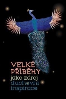 VELKÉ PŘÍBĚHY JAKO ZDROJ DUCHOVNÍ INSPIRACE