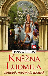 KNĚŽNA LUDMILA VZNEŠENÁ,MILOVANÁ,ZRAZENÁ