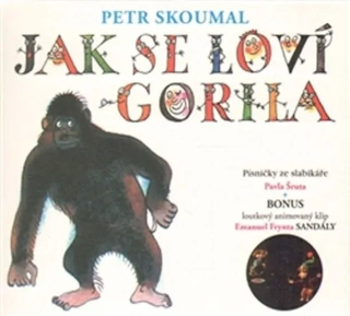 CD JAK SE LOVÍ GORILA.PÍSNIČKY ZE SLABIKÁŘE PAVLA ŠRUTA