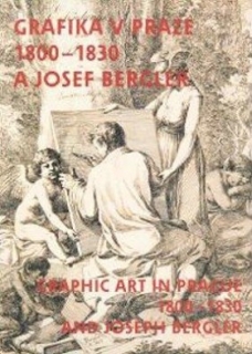 GRAFIKA V PRAZE 1800-1830 A JOSEF BERGLER
