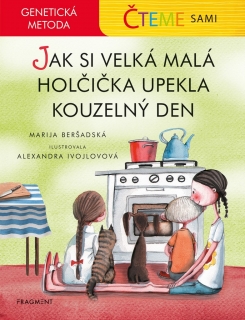 ČTEME SAMI - GENETICKÁ METODA - JAK SI VELKÁ MALÁ HOLČIČKA UPEKLA KOUZELNÝ DEN