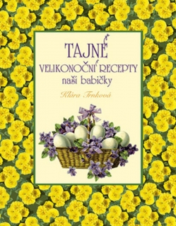 TAJNÉ VELIKONOČNÍ RECEPTY NAŠÍ BABIČKY