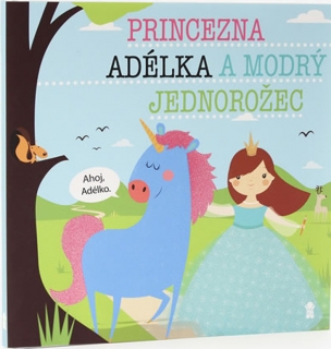 PRINCEZNA ADÉLKA A MODRÝ JEDNOROŽEC