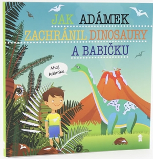 JAK ADÁMEK ZACHRÁNIL DINOSAURY A BABIČKU