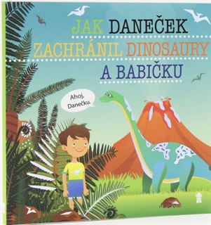 JAK DANEČEK ZACHRÁNIL DINOSAURY A BABIČK