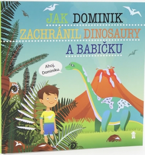 JAK DOMINIK ZACHRÁNIL DINOSAURY A BABIČK