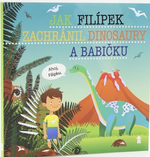 JAK FILÍPEK ZACHRÁNIL DINOSAURY A BABIČK