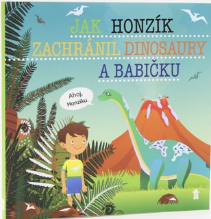 JAK HONZÍK ZACHRÁNIL DINOSAURY A BABIČKU