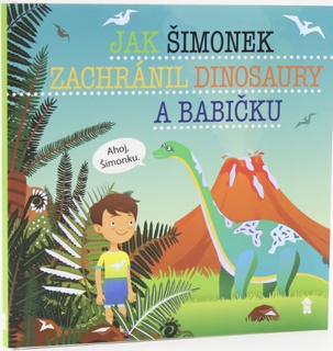 JAK ŠIMONEK ZACHRÁNIL DINOSAURY A BABIČK