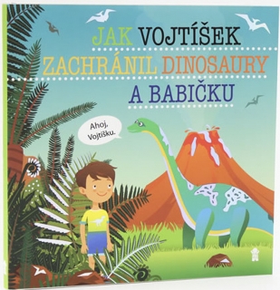 JAK VOJTÍŠEK ZACHRÁNIL DINOSAURY A BABIČ