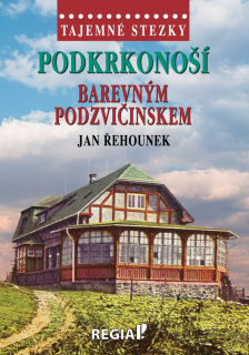 TAJEMNÉ STEZKY - PODKRKONOŠÍ BAREVNÝM PODZVIČINSKEM