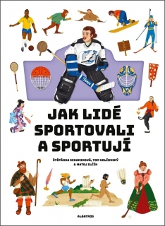 JAK LIDÉ SPORTOVALI A SPORTUJÍ