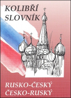 RUSKO-ČESKÝ ČESKO-RUSKÝ KOLIBŘÍ SLOVNÍK