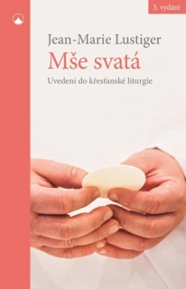 MŠE SVATÁ - UVEDENÍ DO KŘESŤANSKÉ LITURG