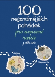 100 NEJZNÁMĚJŠÍCH POHÁDEK PRO UNAVENÉ RODIČE: Z CELÉHO SVĚTA