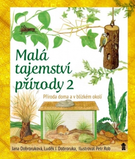 MALÁ TAJEMSTVÍ PŘÍRODY 2: PŘÍRODA DOMA..