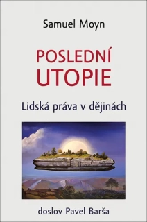 POSLEDNÍ UTOPIE   LIDSKÁ PRÁVA V DĚJINÁCH