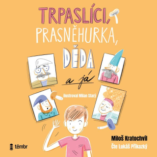 CD TRPASLÍCI, PRASNĚHURKA, DĚDA A JÁ - AUDI