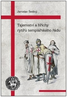 TAJEMSTVÍ A HŘÍCHY RYTÍŘŮ TEMPLÁŘSKÉHO ŘÁDU