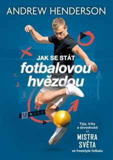 JAK SE STÁT FOTBALOVOU HVĚZDOU