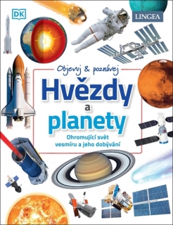 HVĚZDY A PLANETY - OHROMUJÍCÍ SVĚT VESMÍRU A JEHO DOBÝVÁNÍ