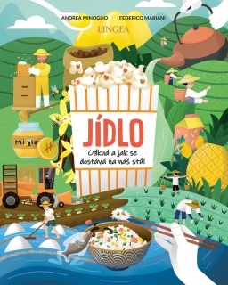 JÍDLO, ODKUD A JAK SE DOSTÁVÁ NA NÁŠ STŮL