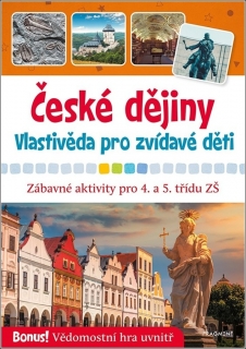 ČESKÉ DĚJINY - VLASTIVĚDA PRO ZVÍDAVÉ DĚTI