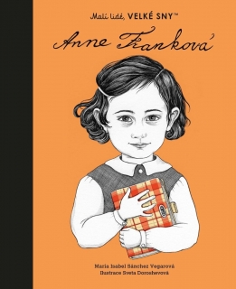 MALÍ LIDÉ, VELKÉ SNY - ANNE FRANKOVÁ