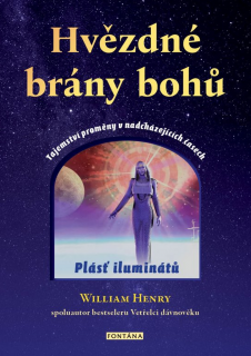 HVĚZDNÉ BRÁNY BOHŮ - TAJEMSTVÍ PROMĚNY V NADCHÁZEJÍCÍCH ČASECH