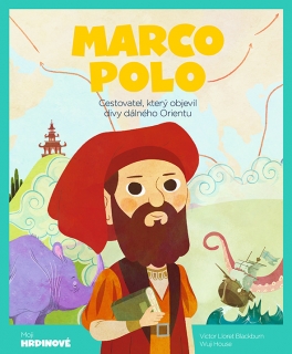 MARCO POLO-CESTOVATEL, KTERÝ OBJEVIL DIVY DÁLNÉHO...