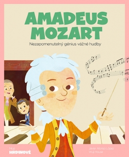 AMADEUS MOZART-NEZAPOMENUTELNÝ GÉNIUS VÁŽNÉ HUDBY