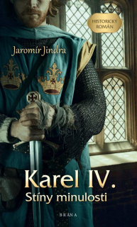 KAREL IV. – STÍNY MINULOSTI