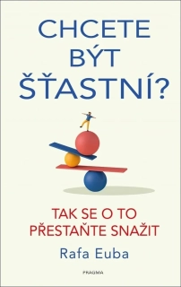 CHCETE BÝT ŠŤASTNÍ?