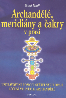ARCHANDĚLÉ, MERIDIÁNY A ČAKRY V PRAXI -