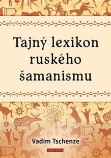 TAJNÝ LEXIKON RUSKÉHO ŠAMANISMU