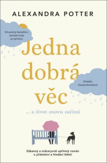 JEDNA DOBRÁ VĚC… A ŽIVOT ZNOVU ZAČÍNÁ