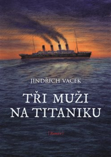 TŘI MUŽI NA TITANIKU