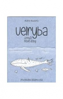 VELRYBA A MUŽI NOVÉ DOBY - ZROD NOVÉHO V