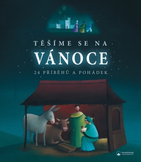 TĚŠÍME SE NA VÁNOCE - 24 PŘÍBĚHŮ A POHÁD
