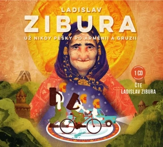 CD UŽ NIKDY PĚŠKY PO ARMÉNII A GRUZII.MP3.ČTE L.ZIBURA