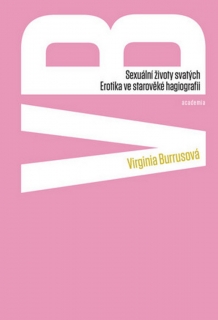 SEXUÁLNÍ ŽIVOTY SVATÝCH EROTIKA VE STAROVĚKÉ HAGIOGRAFII