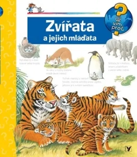 ZVÍŘATA A JEJICH MLÁĎATA UŽ VÍM PROČ