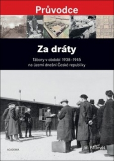 ZA DRÁTY-TÁBORY V OBDOBÍ 1938-1945 NA ÚZEMÍ DNEŠNÍ ČR