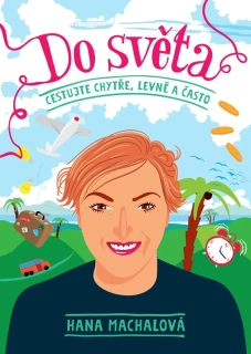 DO SVĚTA-CESTUJTE CHYTŘE,LEVNĚ A ČASTO